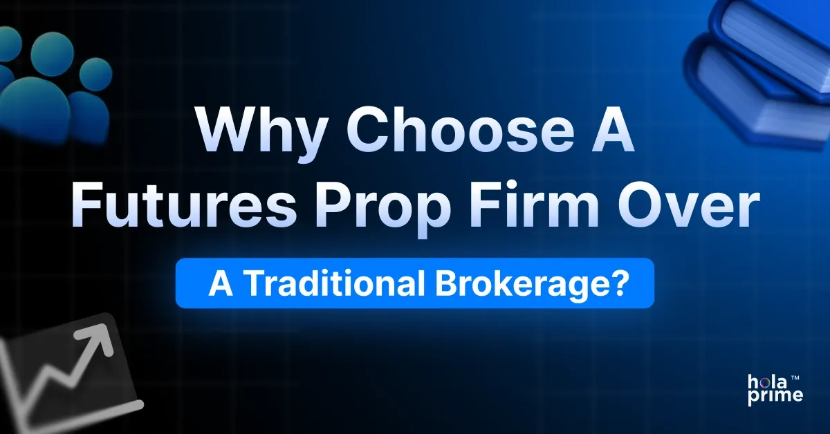 Infographic with title, why choose a futures prop firm over a traditional brokerage? Hola Prime logo is on the bottom right corner.